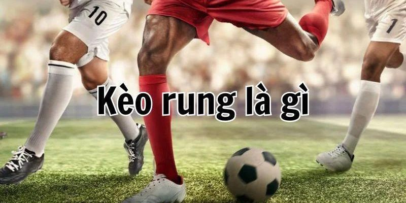 Kèo rung là loại cược được thay đổi liên tục theo diễn biến trận đấu tại iBet